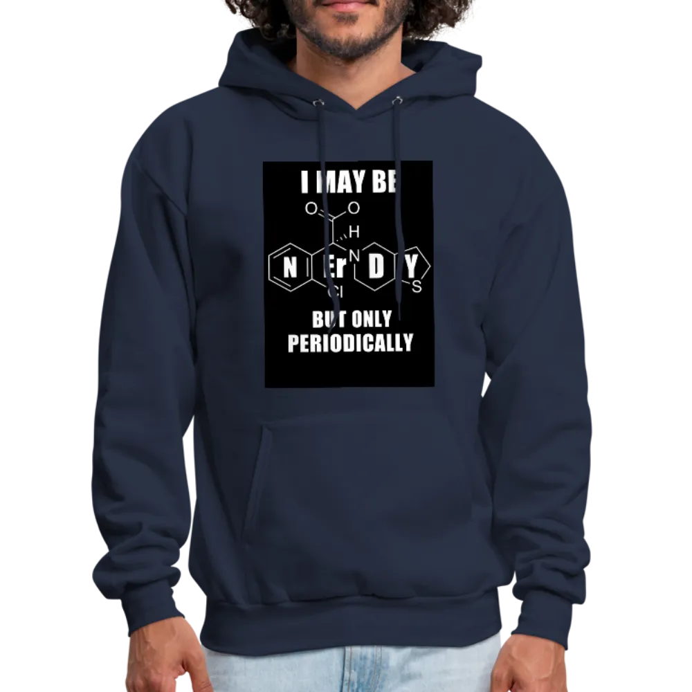 I May Be Nerdy But Only Periodically Men's Hoodie