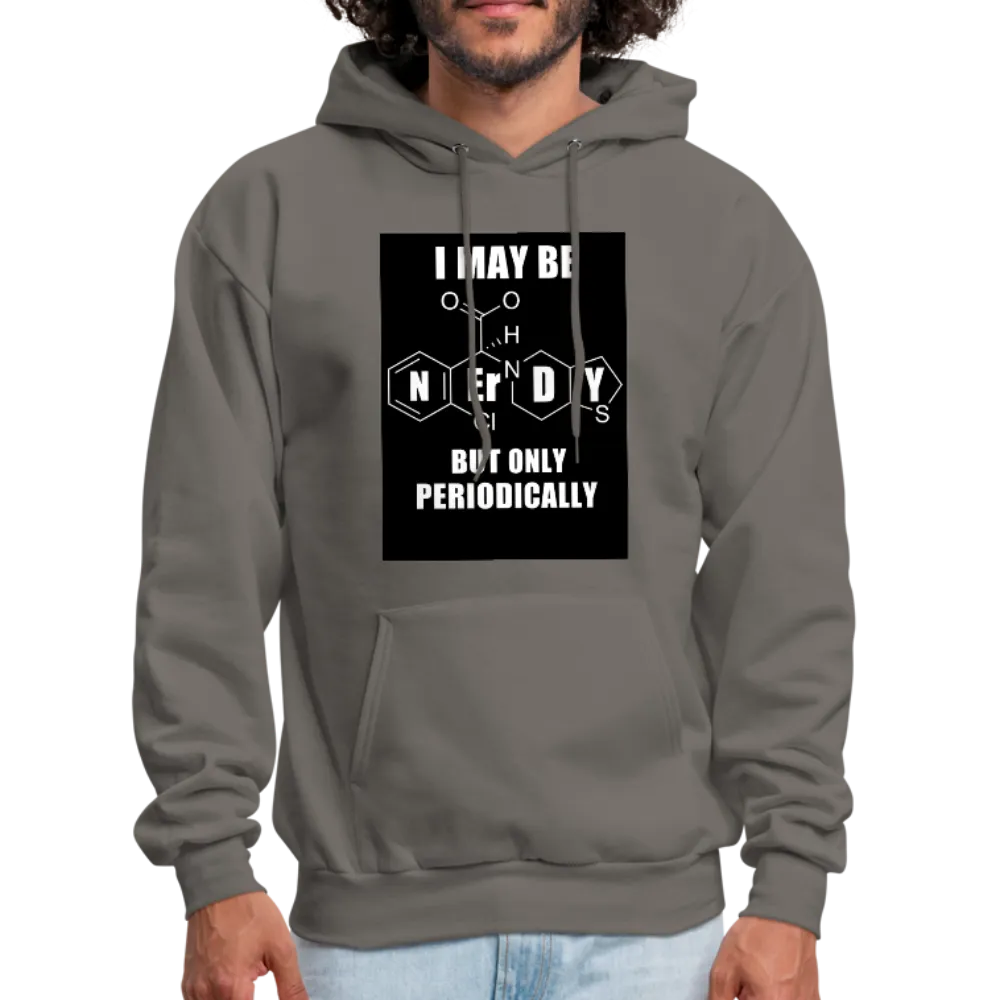 I May Be Nerdy But Only Periodically Men's Hoodie