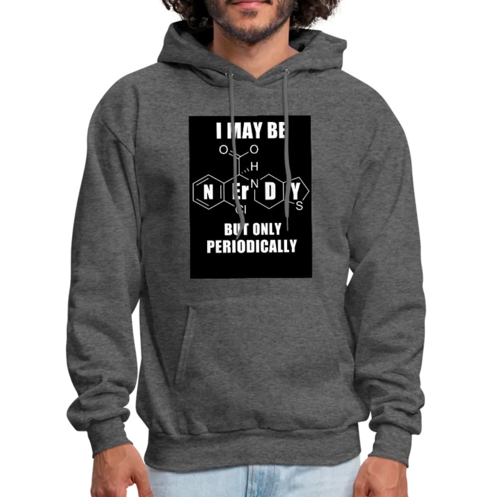 I May Be Nerdy But Only Periodically Men's Hoodie