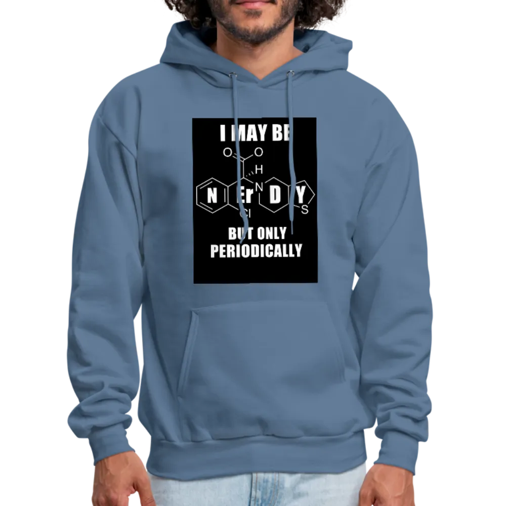 I May Be Nerdy But Only Periodically Men's Hoodie