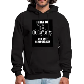 I May Be Nerdy But Only Periodically Men's Hoodie