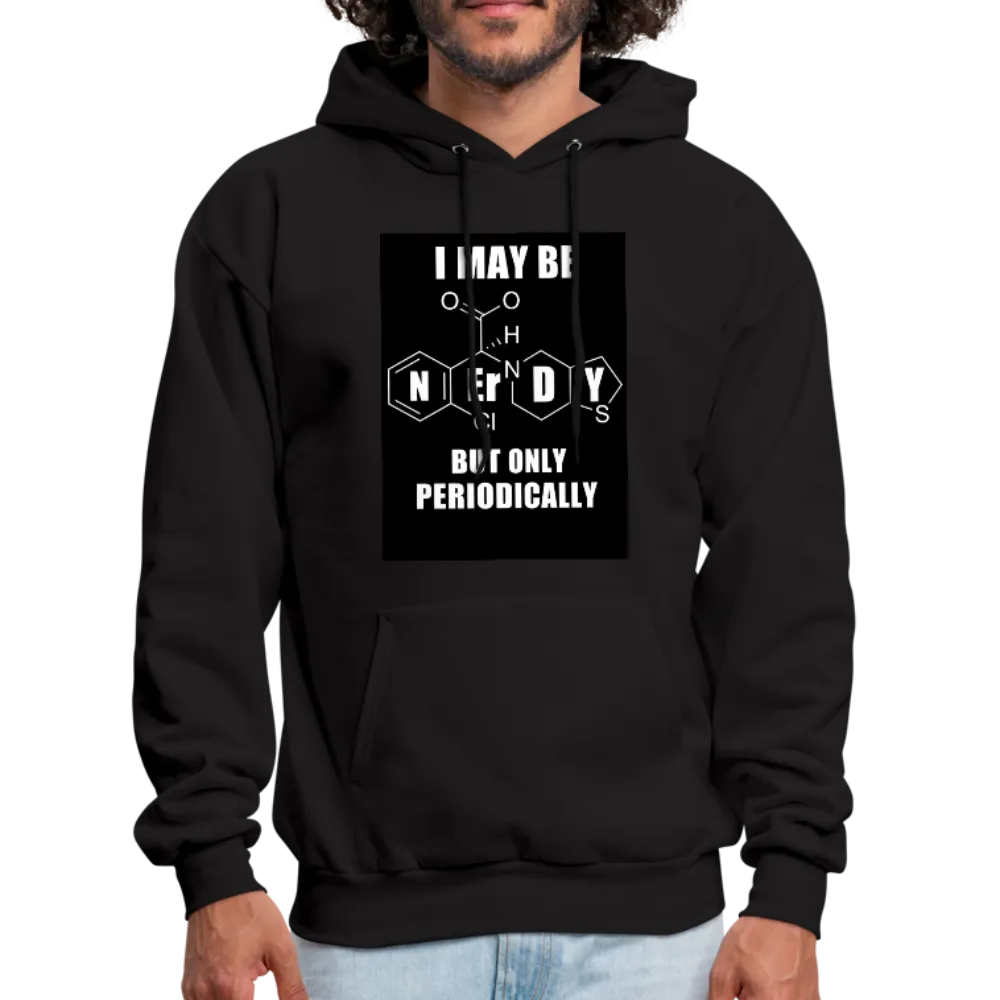 I May Be Nerdy But Only Periodically Men's Hoodie