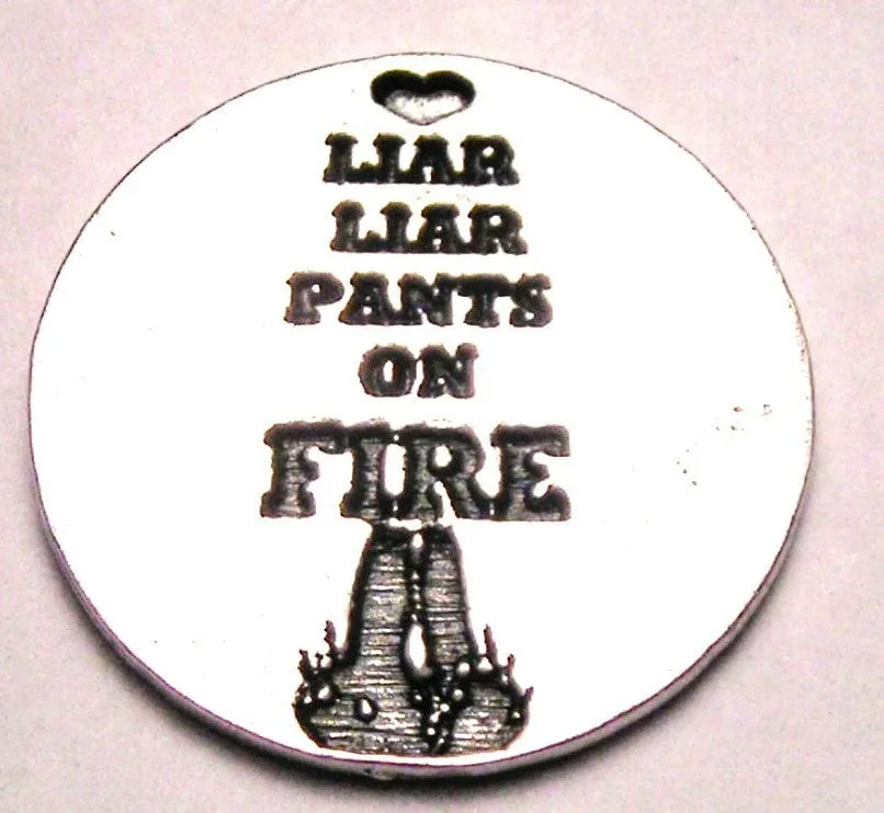 Liar Liar Pants On Fire Genuine American Pewter Charm