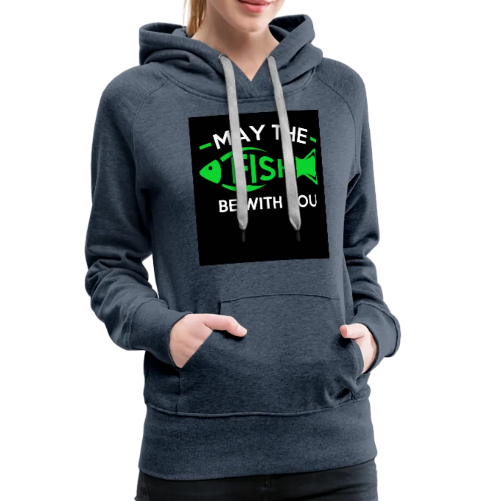 May The Fish Be With You Women’s Premium Hoodie