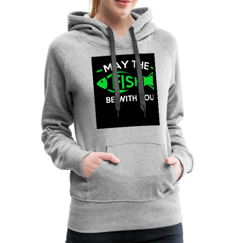 May The Fish Be With You Women’s Premium Hoodie