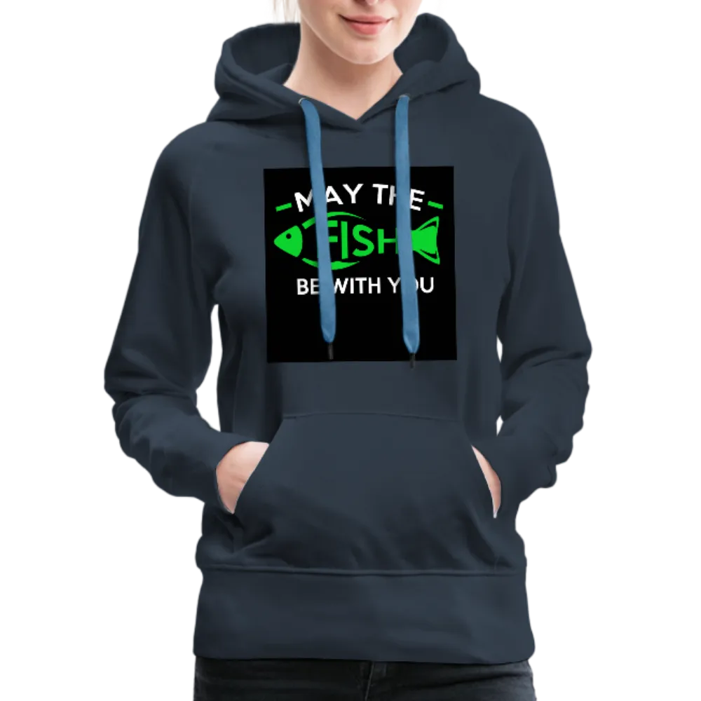 May The Fish Be With You Women’s Premium Hoodie